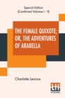 Image for The Female Quixote; Or, The Adventures Of Arabella (Complete)