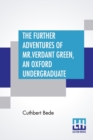 Image for The Further Adventures Of Mr. Verdant Green, An Oxford Undergraduate