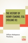 Image for The History Of Henry Esmond, Esq. (Volume III) : A Colonel In The Service Of Her Majesty Queen; Edited, With An Introduction By George Saintsbury
