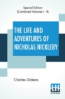 Image for The Life And Adventures Of Nicholas Nickleby (Complete) : Containing A Faithful Account Of The Fortunes, Misfortunes, Uprisings, Downfallings And Complete Career Of The Nickelby Family