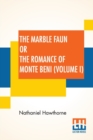 Image for The Marble Faun Or The Romance Of Monte Beni (Volume I)