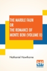 Image for The Marble Faun Or The Romance Of Monte Beni (Volume II)