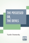 Image for The Possessed Or, The Devils : A Novel In Three Parts, Translated From The Russian By Constance Garnett