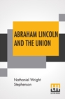 Image for Abraham Lincoln And The Union : A Chronicle Of The Embattled North, Edited By Allen Johnson