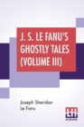 Image for J. S. Le Fanu&#39;s Ghostly Tales (Volume III) : The Haunted Baronet (1871)