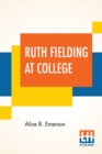 Image for Ruth Fielding At College : Or The Missing Examination Papers