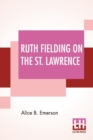Image for Ruth Fielding On The St. Lawrence : Or The Queer Old Man Of The Thousand Islands