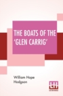 Image for The Boats Of The &#39;Glen Carrig&#39; : Being An Account Of Their Adventures In The Strange Places Of The Earth, After The Foundering Of The Good Ship Glen Carrig Through Striking Upon A Hidden Rock In The U