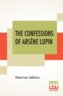 Image for The Confessions Of Arsene Lupin : An Adventure Story