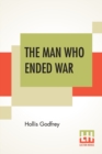 Image for The Man Who Ended War
