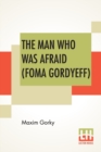 Image for The Man Who Was Afraid (Foma Gordyeff) : Translated By Herman Bernstein