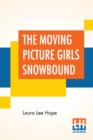 Image for The Moving Picture Girls Snowbound : Or The Proof On The Film