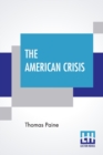 Image for The American Crisis : The Writings Of Thomas Paine (Volume I) - Collected And Edited By Moncure Daniel Conway