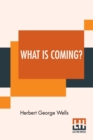 Image for What Is Coming? : A Forecast Of Things After The War