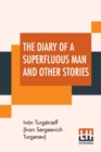 Image for The Diary Of A Superfluous Man And Other Stories : Translated From The Russian By Isabel F. Hapgood