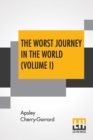 Image for The Worst Journey In The World (Volume I) : Antarctic 1910-1913