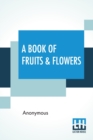 Image for A Book Of Fruits &amp; Flowers