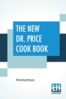 Image for The New Dr. Price Cook Book : For Use With Dr. Price&#39;S Phosphate Baking Powder