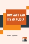Image for Tom Swift And His Air Glider : Or Seeking The Platinum Treasure