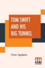 Image for Tom Swift And His Big Tunnel : Or The Hidden City Of The Andes