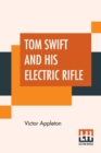 Image for Tom Swift And His Electric Rifle : Or Daring Adventures In Elephant Land