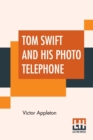 Image for Tom Swift And His Photo Telephone : Or The Picture That Saved A Fortune