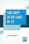 Image for Tom Swift In The Caves Of Ice