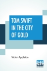 Image for Tom Swift In The City Of Gold