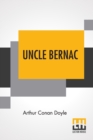 Image for Uncle Bernac : A Memory Of The Empire