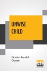 Image for Unwise Child