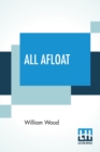 Image for All Afloat : Edited By George M. Wrong And H. H. Langton