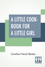 Image for A Little Cook-Book For A Little Girl