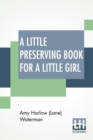 Image for A Little Preserving Book For A Little Girl