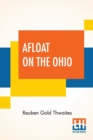 Image for Afloat On The Ohio : An Historical Pilgrimage, Of A Thousand Miles In A Skiff, From Redstone To Cairo