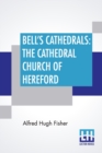 Image for Bell&#39;s Cathedrals : The Cathedral Church Of Hereford: A Description Of Its Fabric And A Brief History Of The Episcopal See