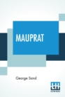 Image for Mauprat : Translated From The French By Stanley Young With A Critical Introduction By John Oliver Hobbes (Pearl Mary-Teresa Craigie) Illustrated With Photogravure Portraits And Text Portraits With Not
