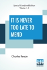 Image for It Is Never Too Late To Mend (Complete)