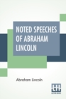 Image for Noted Speeches Of Abraham Lincoln : Including The Lincoln-Douglas Debate Edited With Biographical Sketches By Lilian Marie Briggs With Portraits