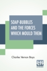 Image for Soap-Bubbles And The Forces Which Mould Them