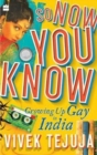 Image for So Now You Know : A Memoir of Growing Up Gay in India