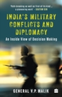 Image for India&#39;s Military Conflicts and Diplomacy : An Inside View of Decision-Making