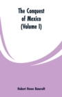 Image for The Conquest of Mexico (Volume I)