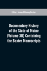 Image for Documentary History of the State of Maine (Volume XII) Containing the Baxter Manuscripts