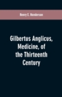 Image for Gilbertus Anglicus, Medicine, of the Thirteenth Century