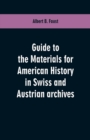Image for Guide to the materials for American history in Swiss and Austrian archives