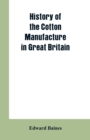 Image for History of the cotton manufacture in Great Britain