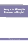 Image for History Of The Philadelphia Almshouses And Hospitals