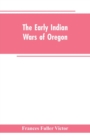 Image for The early Indian wars of Oregon