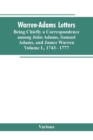 Image for Warren-Adams Letters, being chiefly a Correspondence among John Adams, Samuel Adams, and James Warren. Volume I., 1743- 1777