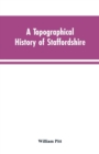 Image for A topographical history of Staffordshire
